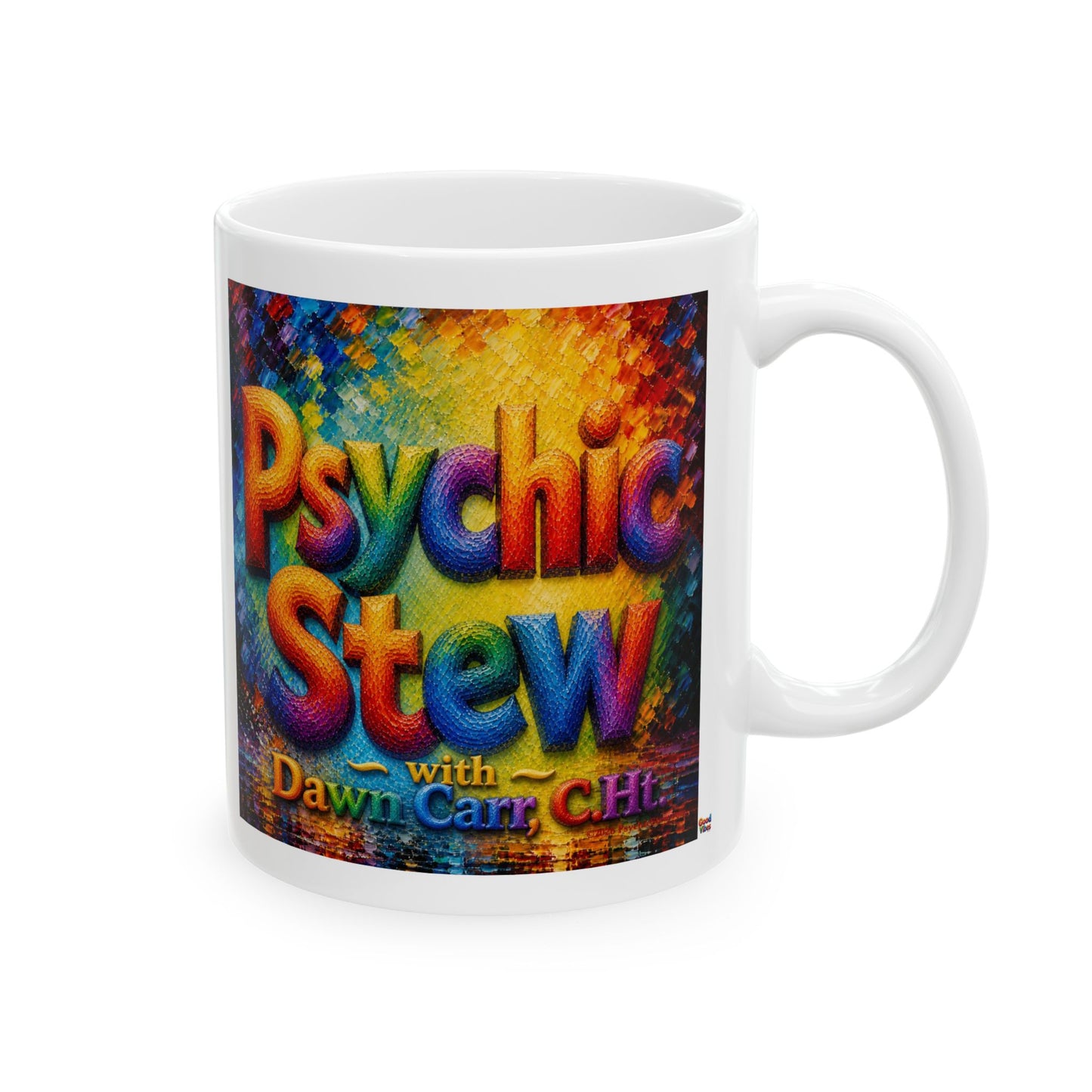 Good Vibes Painted Psychic Stew Podcast Mug | Ceramic Coffee Mug 11oz. | 15oz.